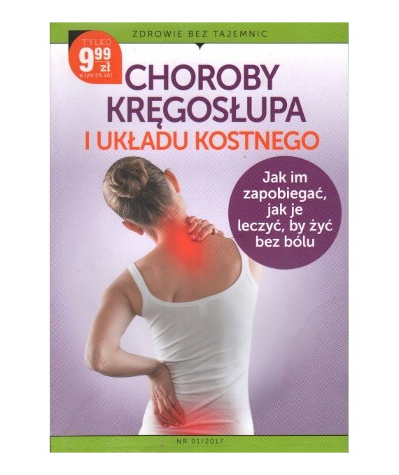 Choroby kręgosłupa i układu kostnego. Jak im zapobiegać, jak je leczyć, by żyć bez bólu.