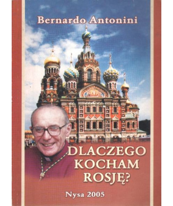 Dlaczego kocham Rosję? Wspomnienia monsignora Bernardo Antonini