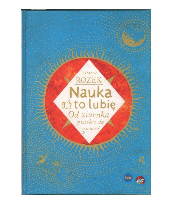 Nauka to lubię. Od ziarnka piasku do gwiazd
