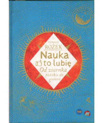 Nauka to lubię. Od ziarnka piasku do gwiazd