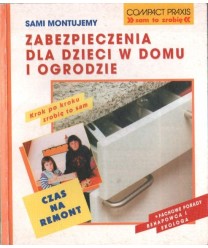 Zabezpieczenia dla dzieci w domu i w ogrodzie