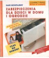 Zabezpieczenia dla dzieci w domu i w ogrodzie