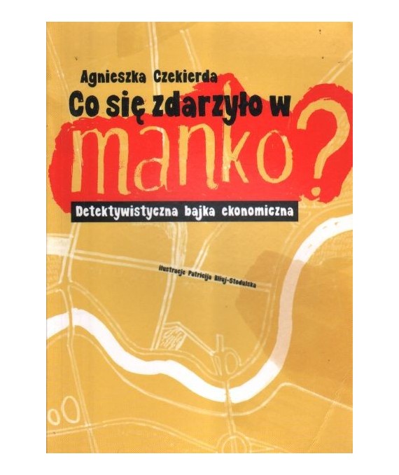 Co się zdarzyło w manko? Detektywistyczna bajka ekonomiczna