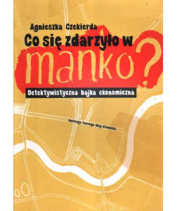 Co się zdarzyło w manko? Detektywistyczna bajka ekonomiczna