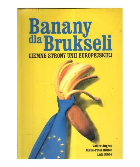 Banany dla Brukseli. Ciemne strony Unii Europejskiej