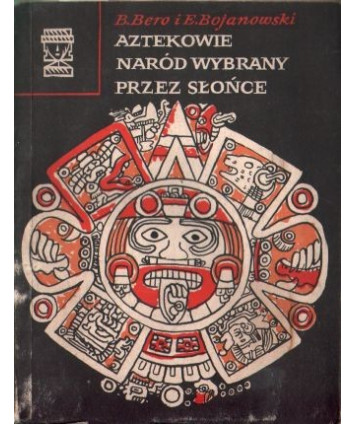 Aztekowie naród wybrany przez Słońce