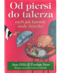 Od piersi do talerza czyli jak karmić małe dziecko