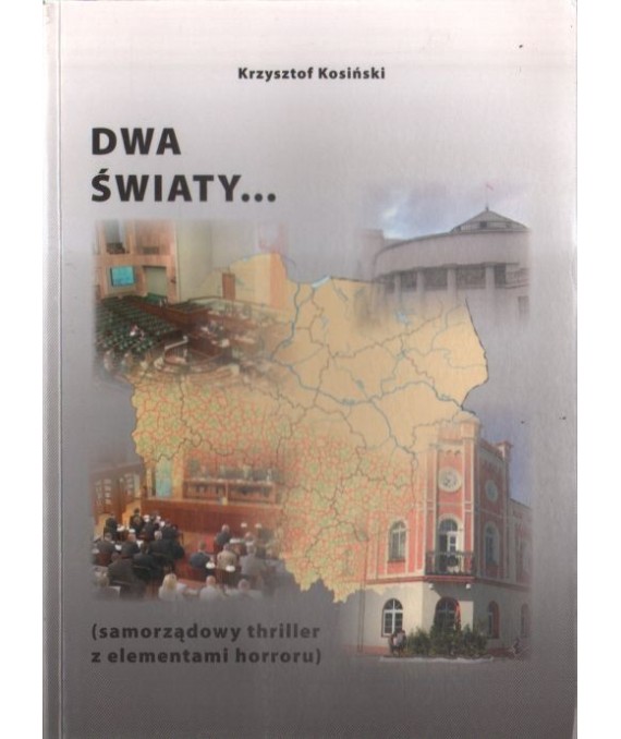 Dwa światy... (samorządowy thriller z elementami horroru)
