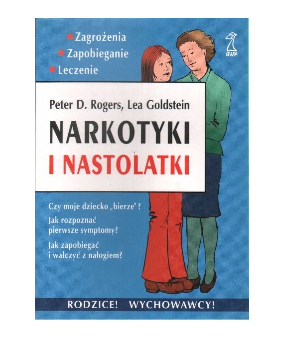 Narkotyki i nastolatki. Zagrożenia, Zapobieganie, leczenie
