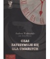 Czas zatrzymuje się dla umarłych