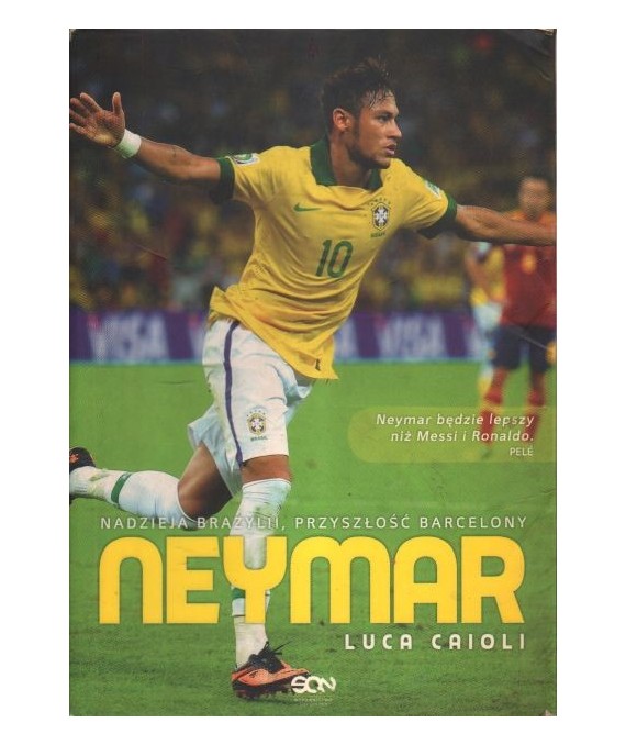 Neymar. Nadzieja Brazylii, przyszłość Barcelony