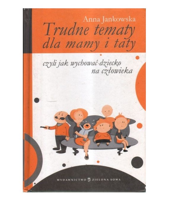 Trudne tematy dla mamy i taty czyli jak wychować dziecko na człowieka