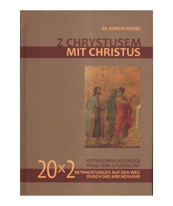 Z Chrystusem. Rozważania na drogę przez rok liturgiczny