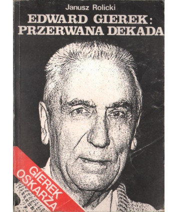 Edward Gierek: Przerwana dekada