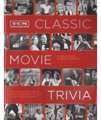 Classic Movie Trivia. Featuring More Than 4.000 Questions to Test Your Cinema Smarts
