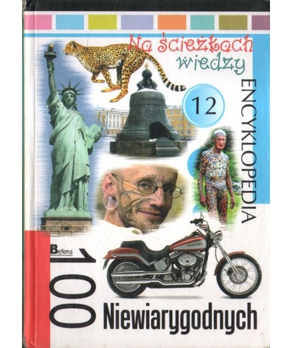 Na ścieżkach wiedzy. Encyklopedia 100 niewiarygodnych