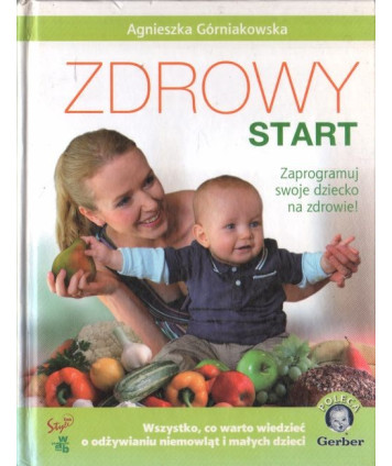 Zdrowy start. Zaprogramuj swoje dziecko na zdrowie!