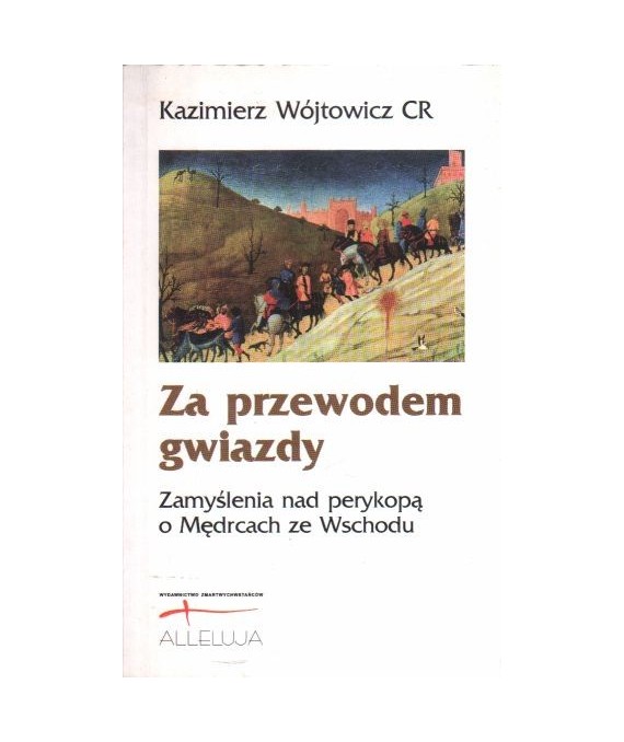 Za przewodem gwiazdy. Zamyślenia nad perykopą o Mędrcach ze Wschodu