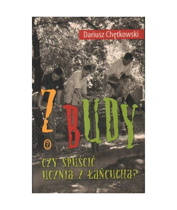 Z budy. Czy spuścić ucznia z łańcucha