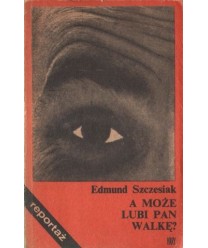 A może lubi pan walkę?