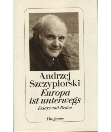 Europa ist unterwegs. Essays und Reden Aus dem Polnischen von Klaus Steammler