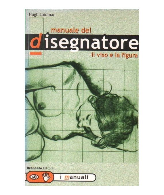 Il manuale del disegnatore. Il viso e la figura