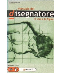 Il manuale del disegnatore. Il viso e la figura