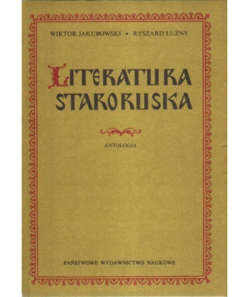 Literatura staroruska wiek XI-XVII. Antologia