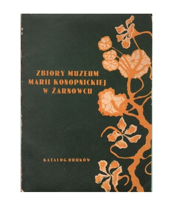 Zbiory Muzeum Marii Konopnickiej w Żarnowcu. Katalog druków