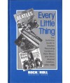 Every Little Thing. The Defenitive Guide to Beatles Recording Variations, Rare Mixes & Other Musical Oddities, 1958-1986