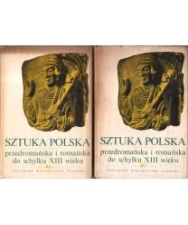Sztuka polska przedromańskai romańska do schyłku XIII wieku t.1-2