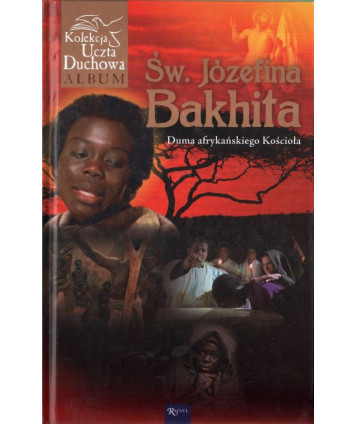 Św. Józefina Bakhita. Duma afrykańskiego kościoła