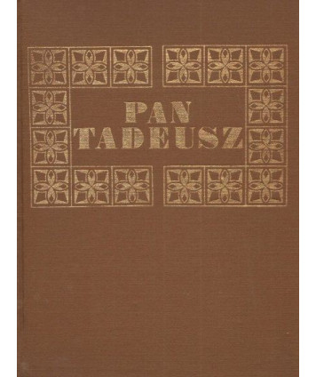 Pan Tadeusz, czyli ostatni zajazd na Litwie. Historia szlachecka z roku 1811 i 1812 we dwunastu księgach wierszem.
