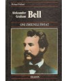 Aleksander Graham Bell. Historia wynalezienia telefonu i jego wpływu na nasze życie