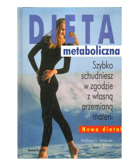 Dieta metaboliczna. Szybko schudniesz w zgodzie z własną przemianą materii