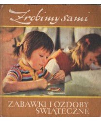 Zrobimy sami. Zabawki i ozdoby świąteczne