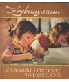 Zrobimy sami. Zabawki i ozdoby świąteczne