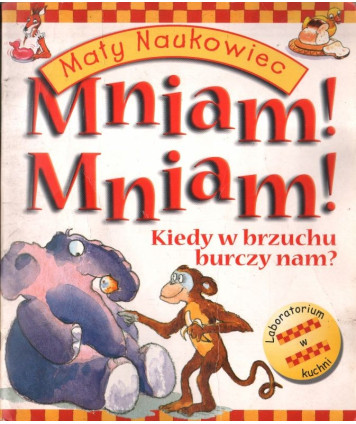 Mniam! Mniam! Kiedy w brzuchu burczy nam?