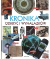 Kronika odkryć i wynalazków. Nauka, technika. medycyna, kultura, sport, rozrywka