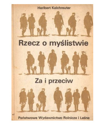 Rzecz o myślistwie. Za i przeciw