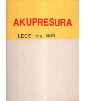 Akupresura. Lecz się sam!