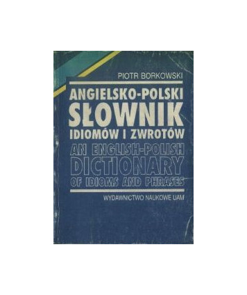 Angielsko-polski słownik idiomów i zwrotów