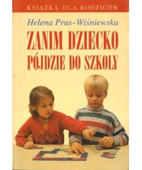 Zanim dziecko pójdzie do szkoły. Książka dla rodziców