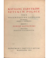 Katalog zabytków sztuki w Polsce t. 2. Województwo łódzkie. Zeszyt 2 Powiat kutnowski