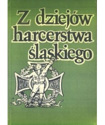 Z dziejów harcerstwa śląskiego. Rozwój i działalność harcerstwa na Górnym Śląsku w latach 1920-1945