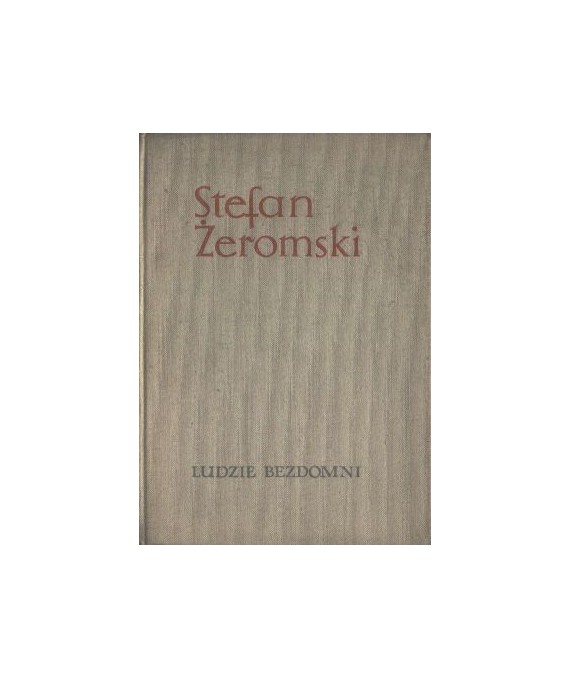 Ludzie bezdomni. Powieść.