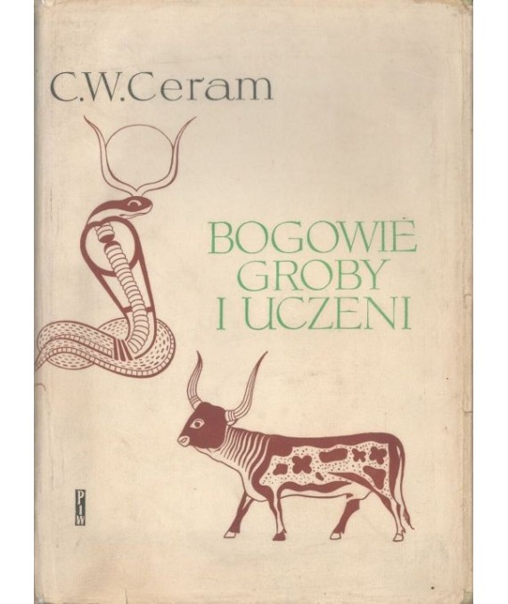 Bogowie, groby i uczeni. Powieść o archeologii