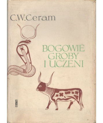 Bogowie, groby i uczeni. Powieść o archeologii