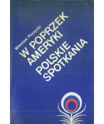 W poprzek Ameryki. Polskie spotkania