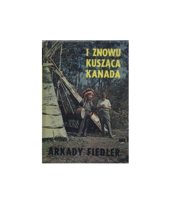 I znowu kusząca Kanada (Indianie, bizony, szczupaki)